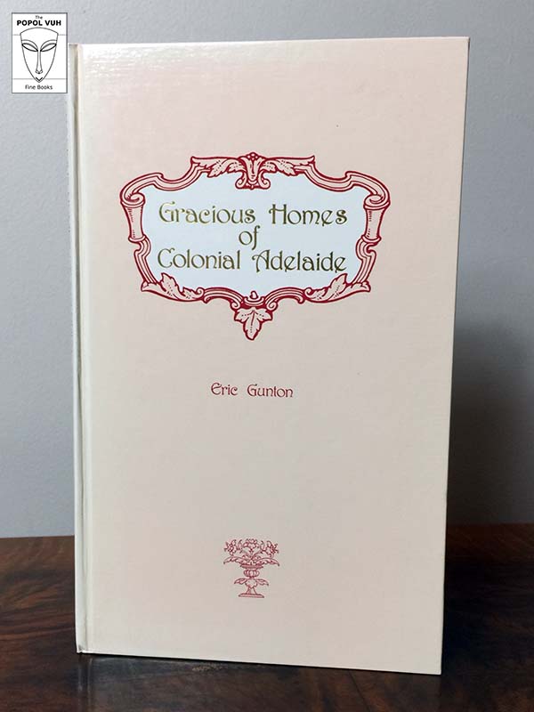 Eric Gunton - Gracious Homes Of Colonial Adelaide
